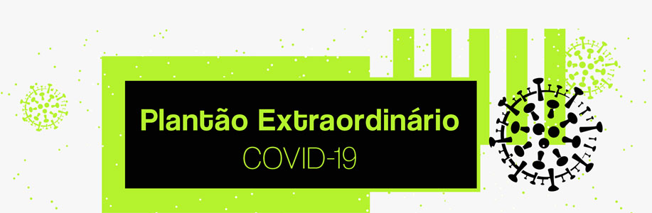 Perguntas Frequentes - Plantão Extraordinário - COVID-19
