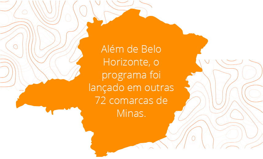 Mapa de Minas Gerais com o texto: Além de Belo Horizonte, o programa foi lançado em outras 72 comarcas de Minas.