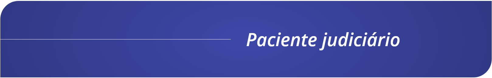 Cabecalho - Paciente Judiciario.png