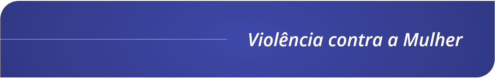 Cabecalho - Violencia Contra a Mulher.png