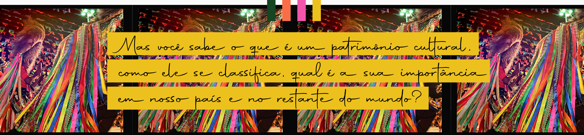 Mas você sabe o que é um patrimônio cultural, como ele se classifica, qual é a sua importância em nosso País e no restante do mundo?