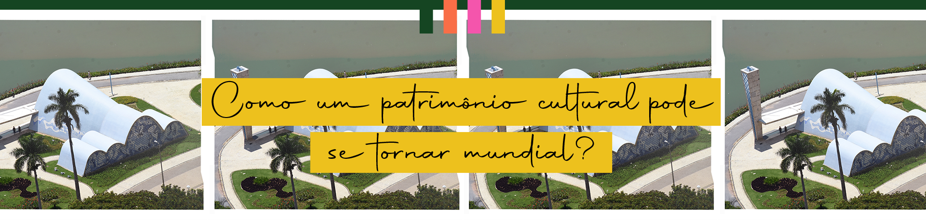 Como um patrimônio cultural pode se tornar mundial?