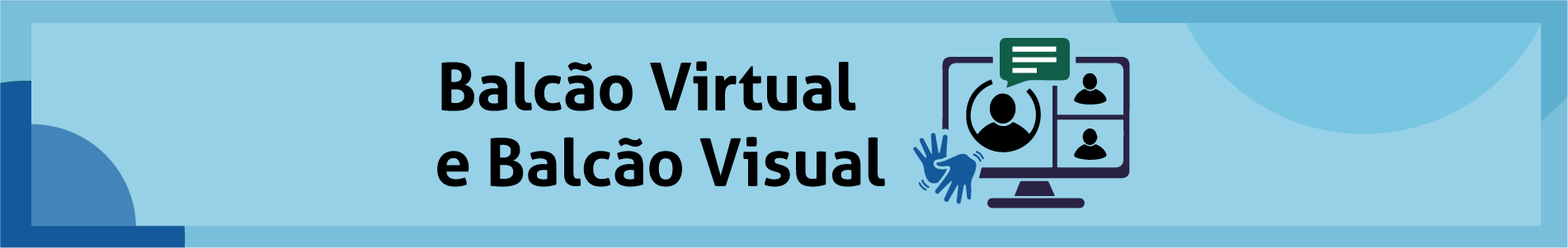 TOPO PAGINA. Balcao visual e virtual.png