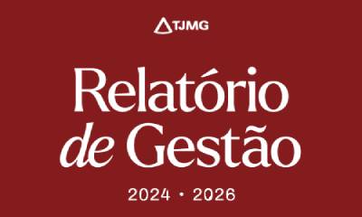 TJMG divulga relatório com ações do biênio 2024-2026
