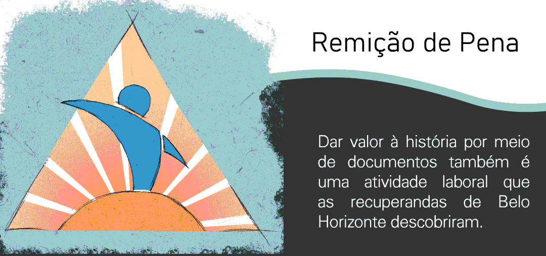Dar valor à história por meio de documentos também é uma atividade laboral que as recuperandas de Belo Horizonte descobriram.