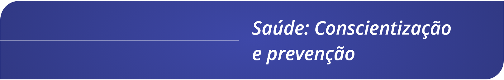 Cabecalho - Saude Conscientizacao e prevencao.png