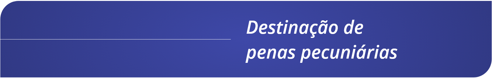 Cabecalho - Destinacao de penas Pecuniarias.png